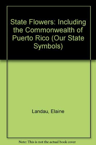 State Flowers: Including the Commonwealth of Puerto Rico (Our State Symbols) (9780531156315) by Landau, Elaine