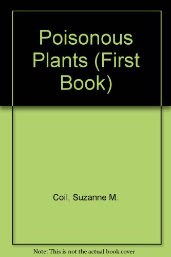 9780531156476: Poisonous Plants (First Book)