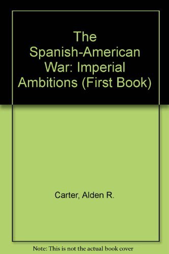 Beispielbild fr The Spanish-American War: Imperial Ambitions (First Book) zum Verkauf von HPB-Ruby