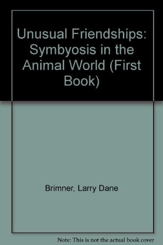 Unusual Friendships, Symbiosis in the Animal World: A First Book