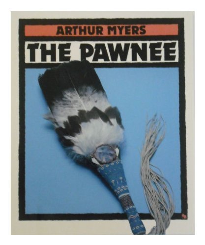 The Pawnee (First Book) (9780531157022) by Myers, Arthur