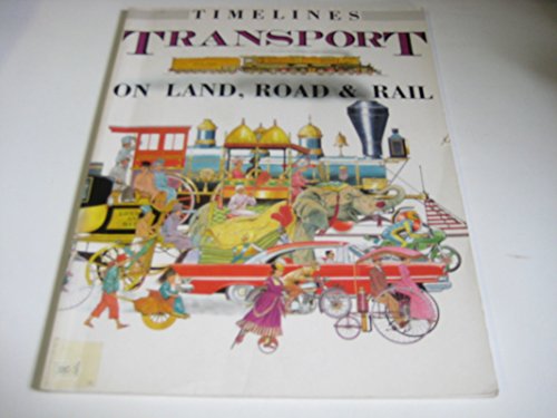 Stock image for Transport: On Land, Road & Rail (Timelines) for sale by HPB-Ruby