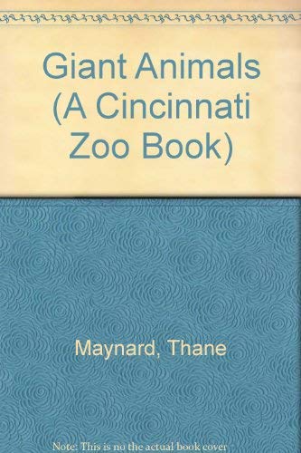 Giant Animals (A Cincinnati Zoo Book) (9780531157428) by Maynard, Thane