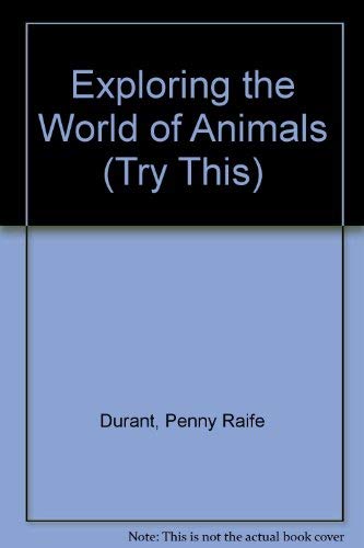 9780531157442: Exploring the World of Animals (Try This)