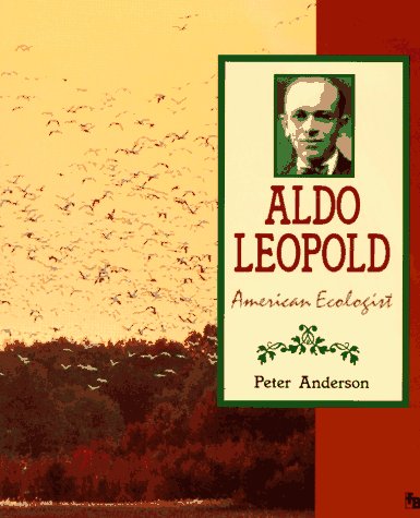 Aldo Leopold: American Ecologist (First Books - American Conservationists Series) (9780531157596) by Anderson, Peter