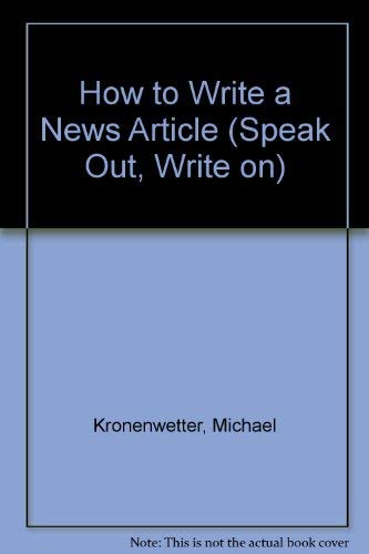 How to Write a News Article (Speak Out, Write on) (9780531157862) by Kronenwetter, Michael