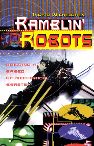 9780531158296: Ramblin' Robots: Building a Breed of Mechanical Beasts (A venture book)