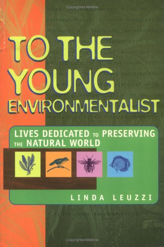 Stock image for To the Young Environmentalist: Lives Dedicated to Preserving the Natural World for sale by SecondSale