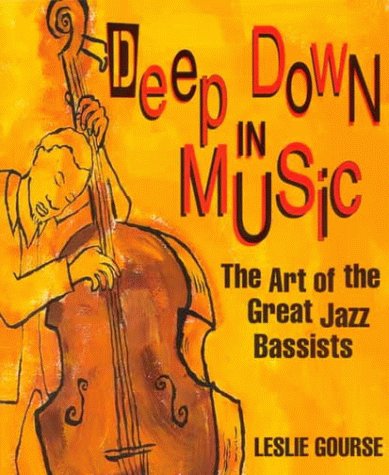 Imagen de archivo de Deep Down in Music: The Art of the Great Jazz Bassists (Art of Jazz) a la venta por SecondSale