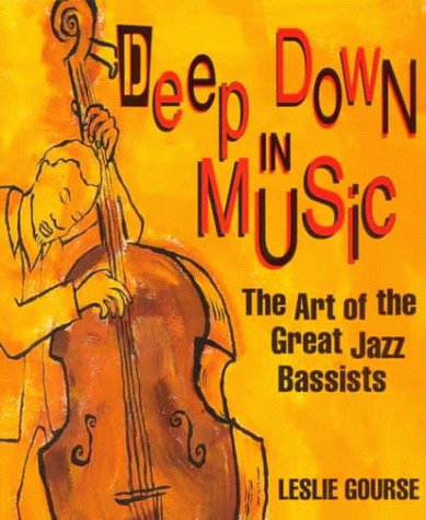 Stock image for Deep Down in Music: The Art of the Great Jazz Bassists (Art of Jazz) for sale by SecondSale