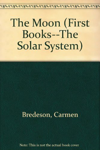 The Moon (First Books - The Solar System) (9780531159118) by Bredeson, Carmen