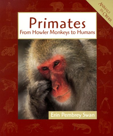 Stock image for Primates : From Howler Monkeys to Humans for sale by Better World Books