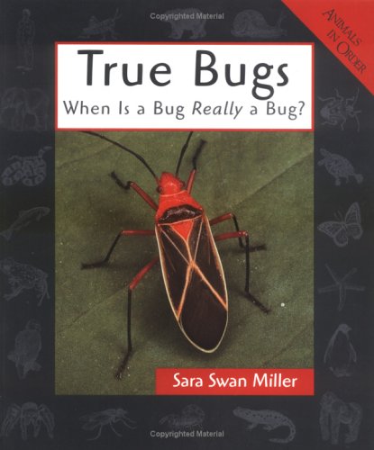 9780531159224: True Bugs: When Is a Bug Really a Bug? (Animals in Order)