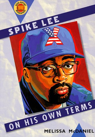 Spike Lee: On His Own Terms (First Book) (9780531159354) by McDaniel, Melissa