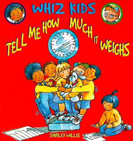 Stock image for Tell Me How Much It Weighs (Whiz Kids) for sale by Wonder Book