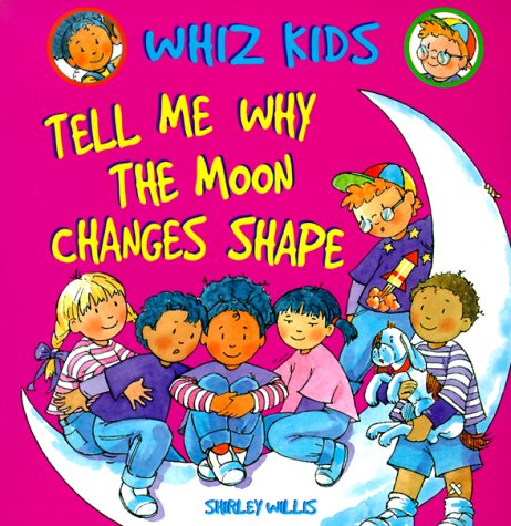 Imagen de archivo de Tell Me Why the Moon Changes Shape (Whiz Kids) a la venta por Wonder Book