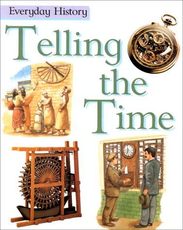 Imagen de archivo de Telling the Time (Everyday History) a la venta por HPB Inc.