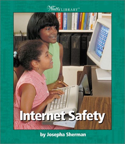 Internet Safety (Watts Library) (9780531162125) by Sherman, Josepha