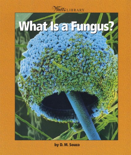 9780531162231: What Is a Fungus (WATTS LIBRARY: PLANTS AND FUNGI)