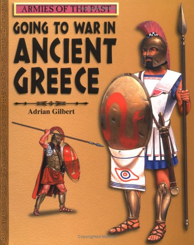 Beispielbild fr Going to War in Ancient Greece (Armies of the Past) zum Verkauf von Half Price Books Inc.