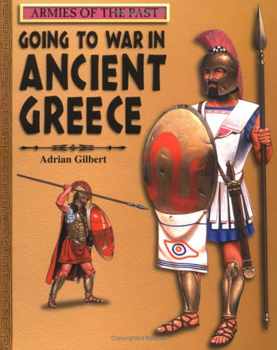 Imagen de archivo de Going to War in Ancient Greece (Armies of the Past) a la venta por Half Price Books Inc.