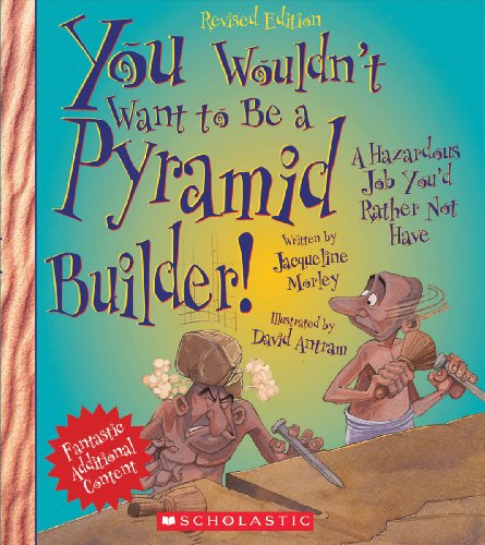 Beispielbild fr You Wouldn't Want to Be a Pyramid Builder!: A Hazardous Job You'd Rather Not Have zum Verkauf von ThriftBooks-Reno