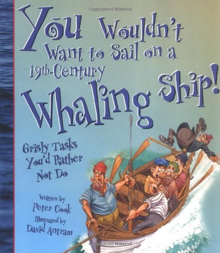 Beispielbild fr You Wouldn't Want to Sail on a 19th Century Whaling Ship! : Grisly Tasks You'd Rather Not Do zum Verkauf von Better World Books