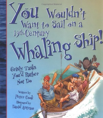 Imagen de archivo de You Wouldn't Want to Sail on a 19th Century Whaling Ship! : Grisly Tasks You'd Rather Not Do a la venta por Better World Books