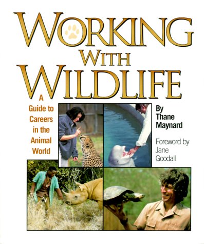 Beispielbild fr Working With Wildlife: A Guide to Careers in the Animal World (Science, College and Career Guidance) zum Verkauf von Wonder Book