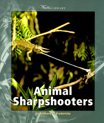 Animal Sharpshooters (Watts Library, Animals) (9780531164174) by Fredericks, Anthony D.