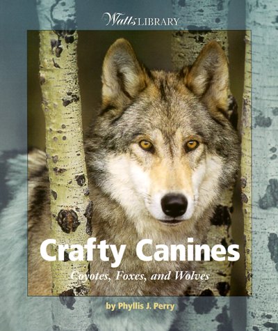 Beispielbild fr Crafty Canines : Coyotes, Foxes, and Wolves zum Verkauf von Better World Books