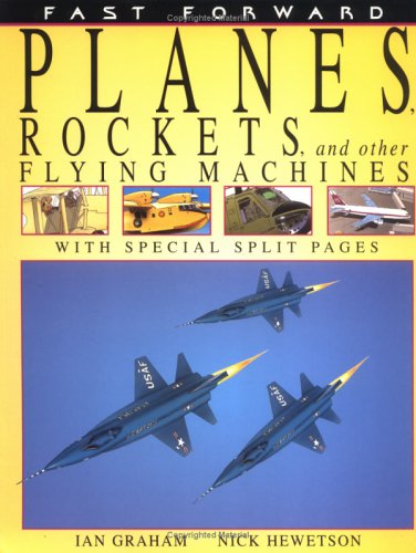 Imagen de archivo de Planes, Rockets, and Other Flying Machines (with special split pages) (Fast Forward series) a la venta por Patina LLC