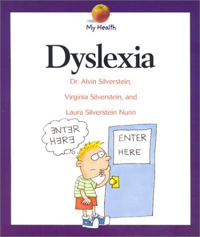 Dyslexia (My Health) (9780531165607) by Silverstein, Alvin; Silverstein, Virginia; Nunn, Laura Silverstein; Silverstein, Dr. Alvin