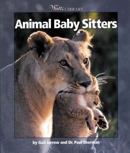 Stock image for Animal Baby Sitters (Watts Library: Animals) for sale by Wonder Book