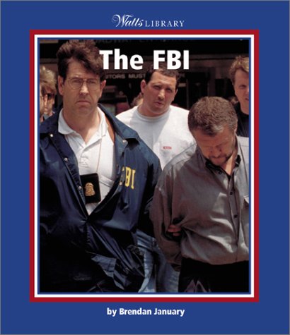 Stock image for The FBI (Watts Library(tm): U.S. Government & Military) for sale by Wonder Book