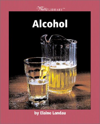 Stock image for Watts Library: Human Health and Disease: Alcohol for sale by Better World Books