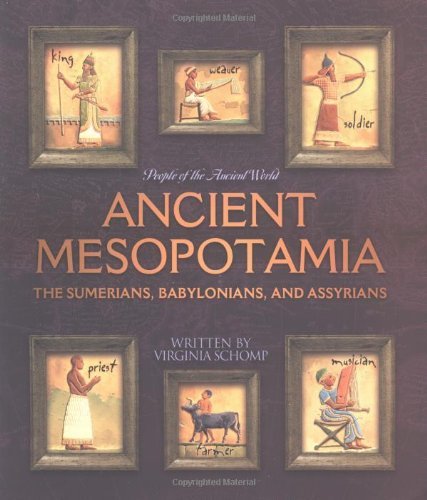 Beispielbild fr Ancient Mesopotamia: The Sumerians, Babylonians, And Assyrians (People Of The Ancient World) zum Verkauf von WorldofBooks