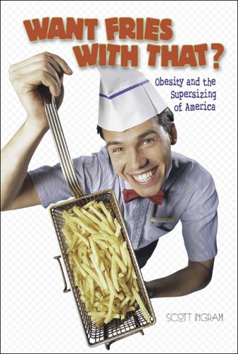 Stock image for Want Fries With That?: Obesity And The Supersizing Of America (Watts Library) for sale by Books of the Smoky Mountains