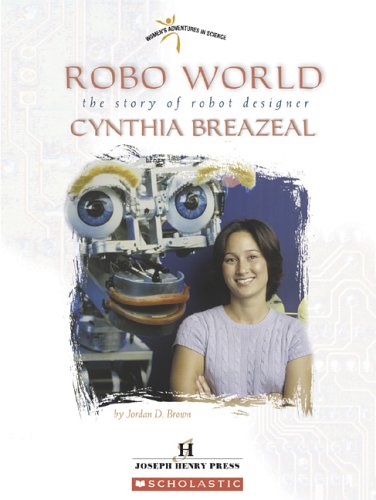 Beispielbild fr Robo World: The Story Of Robot Designer Cynthia Breazeal (Women's Adventures in Science) zum Verkauf von Wonder Book