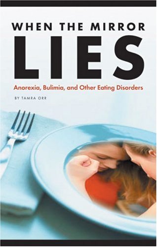 Imagen de archivo de When the Mirror Lies: Anorexia, Bulimia, and Other Eating Disorders (Social Studies: Teen Issues) a la venta por SecondSale