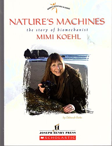 Beispielbild fr Nature's Machines: The Story of Biomechanist Mimi Koehl zum Verkauf von ThriftBooks-Atlanta