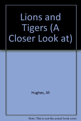Stock image for A Closer Look at Lions and Tigers for sale by Better World Books