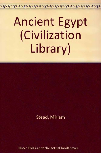 Ancient Egypt (Civilization Library) (9780531170021) by Stead, Miriam