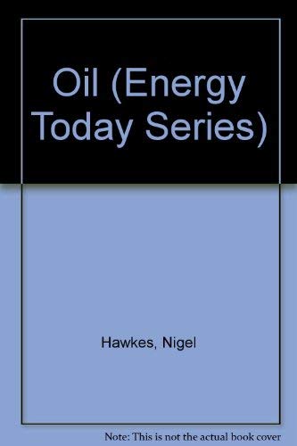 Oil (Energy Today Series) (9780531170052) by Hawkes, Nigel