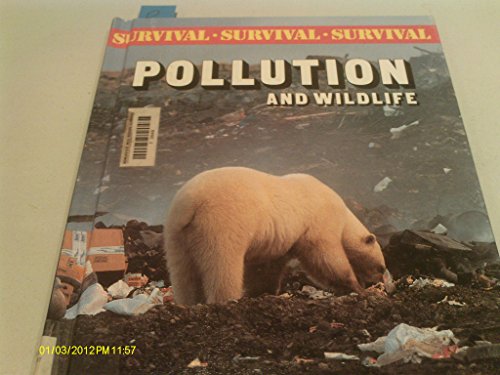 Pollution and Wildlife (Survival Series) (9780531170465) by Bright, Michael