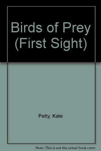 Birds of Prey (First Sight) (9780531170502) by Petty, Kate