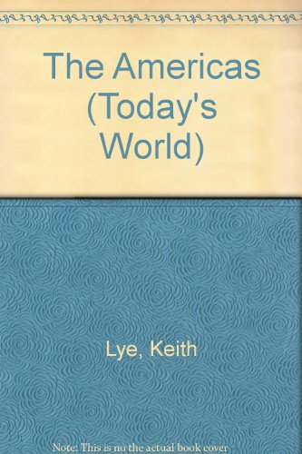 The Americas (Today's World) (9780531170663) by Lye, Keith
