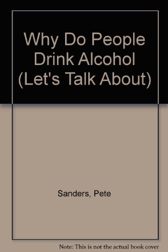 Stock image for Why Do People Drink Alcohol? for sale by Better World Books
