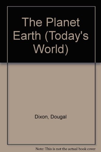 The Planet Earth (Today's World) (9780531171424) by Dixon, Dougal