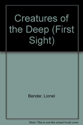 Creatures of the Deep (First Sight) (9780531171622) by Bender, Lionel